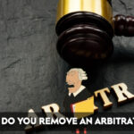 HOW DO YOU REMOVE AN ARBITRATOR ?