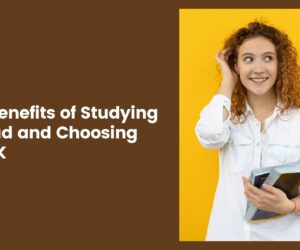 Key Benefits of Studying Abroad and Choosing the UK