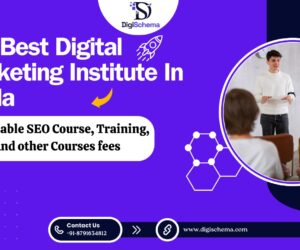 The Best Digital Marketing Institute in Noida; Affordable SEO Course, Training, And other Courses fees