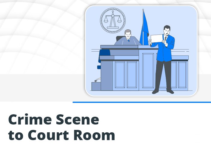 Crime Scene to Court Room