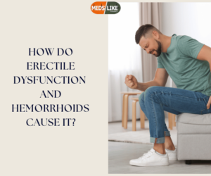 How Do Erectile Dysfunction and Hemorrhoids Cause It?