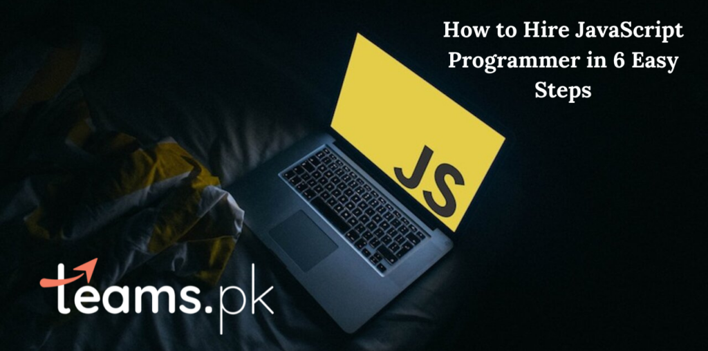 How to Hire JavaScript Programmer in 6 Easy Steps