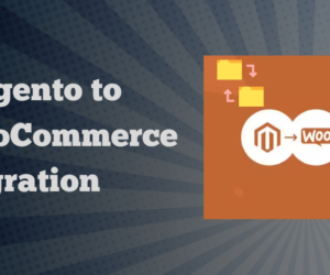 Magento to WooCommerce: A Comprehensive Migration Guide