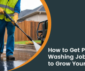How to Get Pressure Washing Jobs: Strategies to Grow Your Business