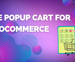 WooCommerce Side Cart: A Must-Have for Your Online Store