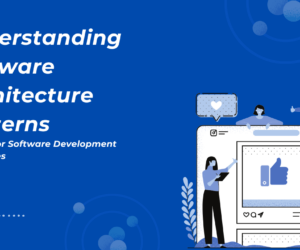 Understanding Software Architecture Patterns: A Guide for Software Development Companies