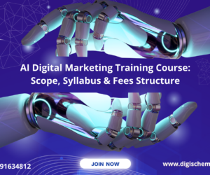 AI Digital Marketing Training Course; Scope, Syllabus & Fees Structure