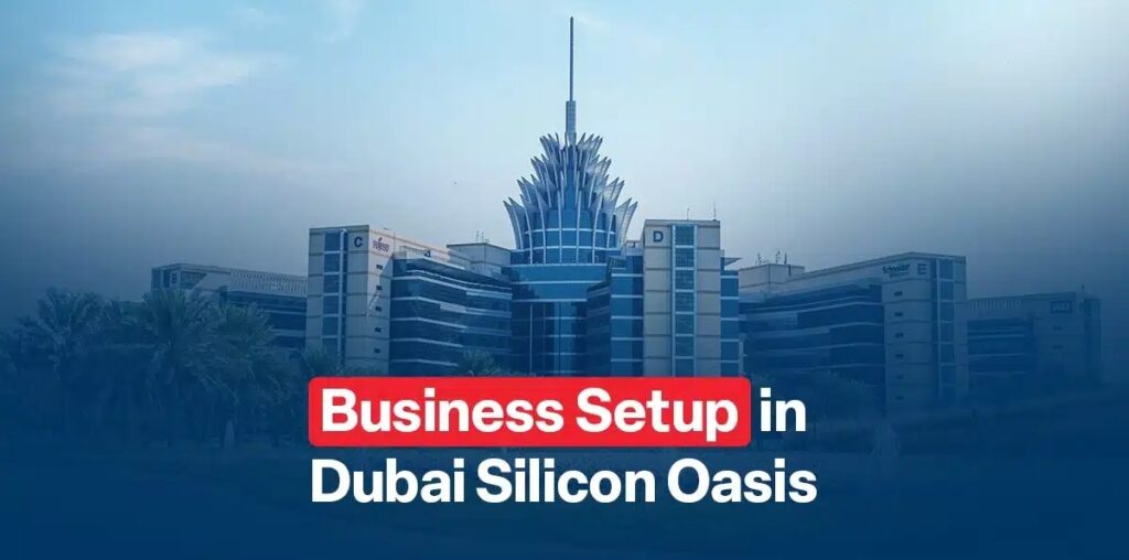 Company Formation in Dubai Silicon Oasis Guide to Setting Up Your Business