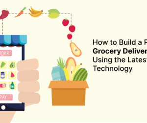 How to Build a Profitable Grocery Delivery App Using the Latest Script Technology