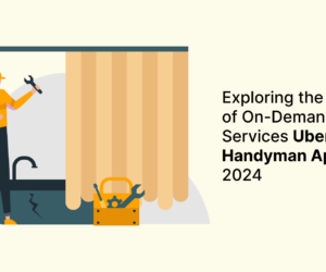 Exploring the Benefits of On-Demand Home Services Uber for Handyman Apps in 2024