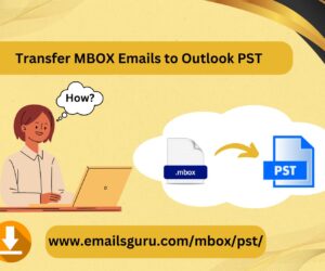 How to Transfer MBOX Emails to Outlook PST: Complete Guide