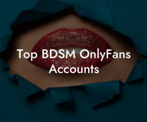 Top BDSM OnlyFans Accounts