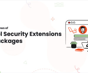 In-depth reviews of Laravel Security Extensions and Packages