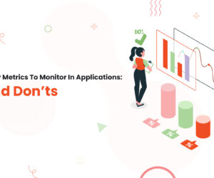 Top Scalability Metrics To Monitor In Applications: Do’s and Don’ts
